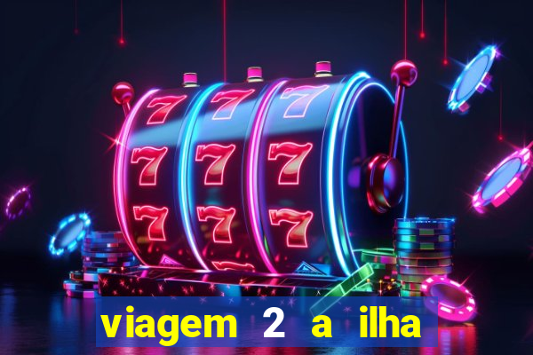 viagem 2 a ilha misteriosa filme completo